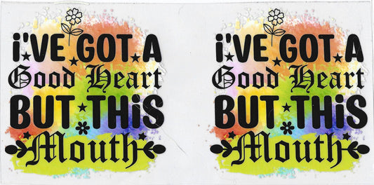 Good Heart...This Mouth cup